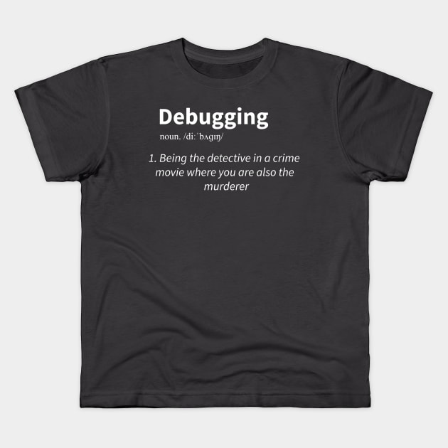 Debugging Kids T-Shirt by R4Design